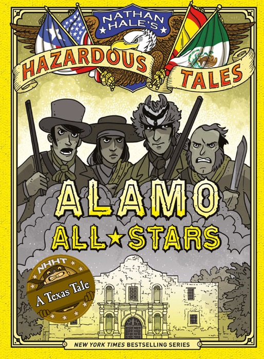 Alamo All-Stars (Nathan Hale's Hazardous Tales #6)