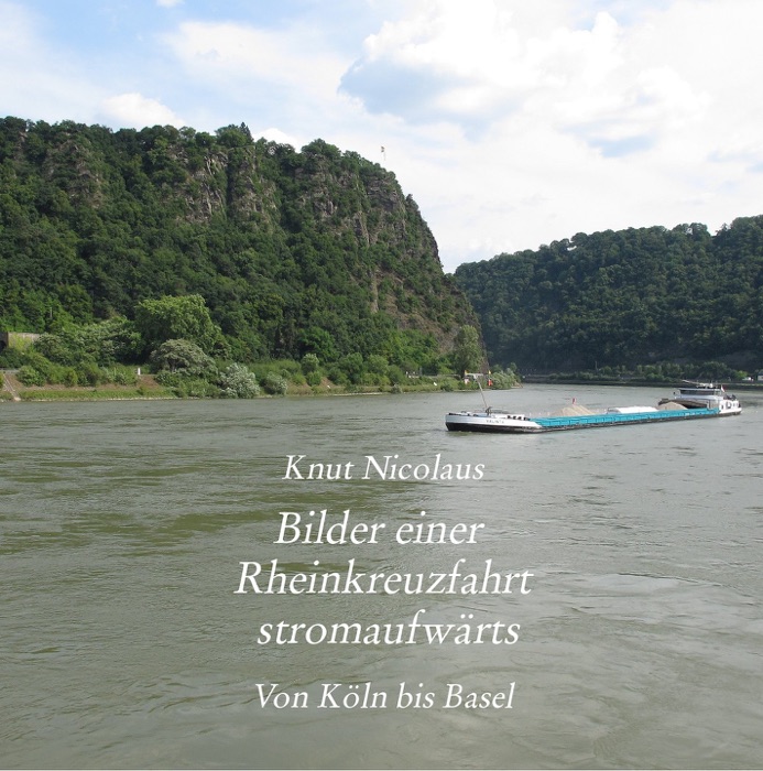 Bilder einer Rheinkreuzfahrt stromaufwärts