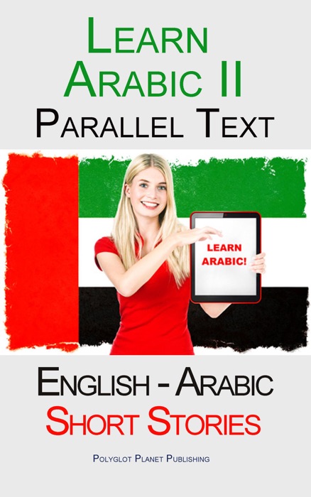 Learn Arabic II - Parallel Text  - Short Stories (English - Arabic)