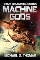 Michael G. Thomas - Machine Gods (Star Crusades Nexus, Book 2) artwork