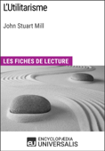 L'Utilitarisme de John Stuart Mill - Encyclopaedia Universalis