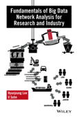 Fundamentals of Big Data Network Analysis for Research and Industry - Hyunjoung Lee & Il Sohn