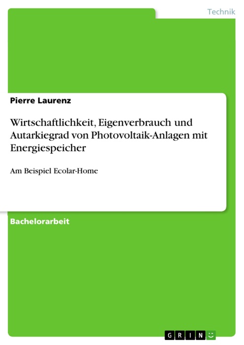 Wirtschaftlichkeit, Eigenverbrauch und Autarkiegrad von Photovoltaik-Anlagen mit Energiespeicher