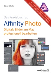 Das Praxisbuch zu Affinity Photo – Bilder professionell bearbeiten am Mac