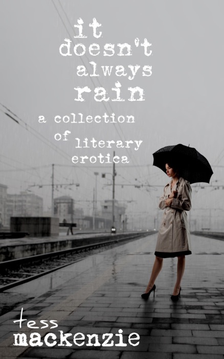 It Doesn't Always Rain: A Collection of Literary Erotica