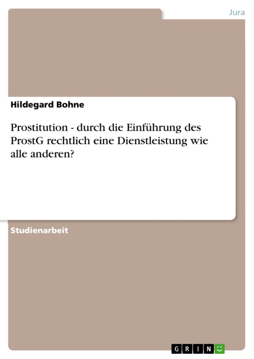 Prostitution - durch die Einführung des ProstG rechtlich eine Dienstleistung wie alle anderen?