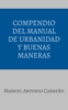 Compendio Del Manual De Urbanidad Y Buenas Maneras - Manuel Antonio Carreño