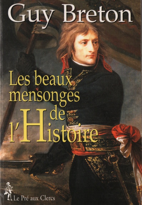 Les beaux mensonges de l'Histoire