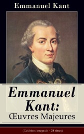 Book's Cover of Emmanuel Kant: Oeuvres Majeures (L'édition intégrale - 24 titres)