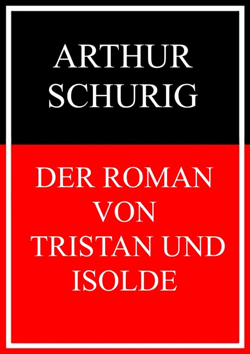 Der Roman von Tristan und Isolde