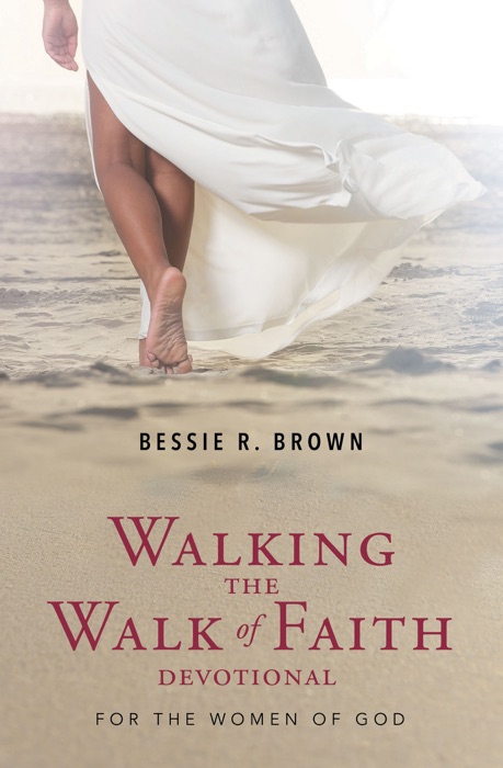 Walking the Walk of Faith Devotional: For the Women of God