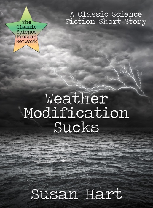 Weather Modification Sucks: A Classic Science Fiction Short Story