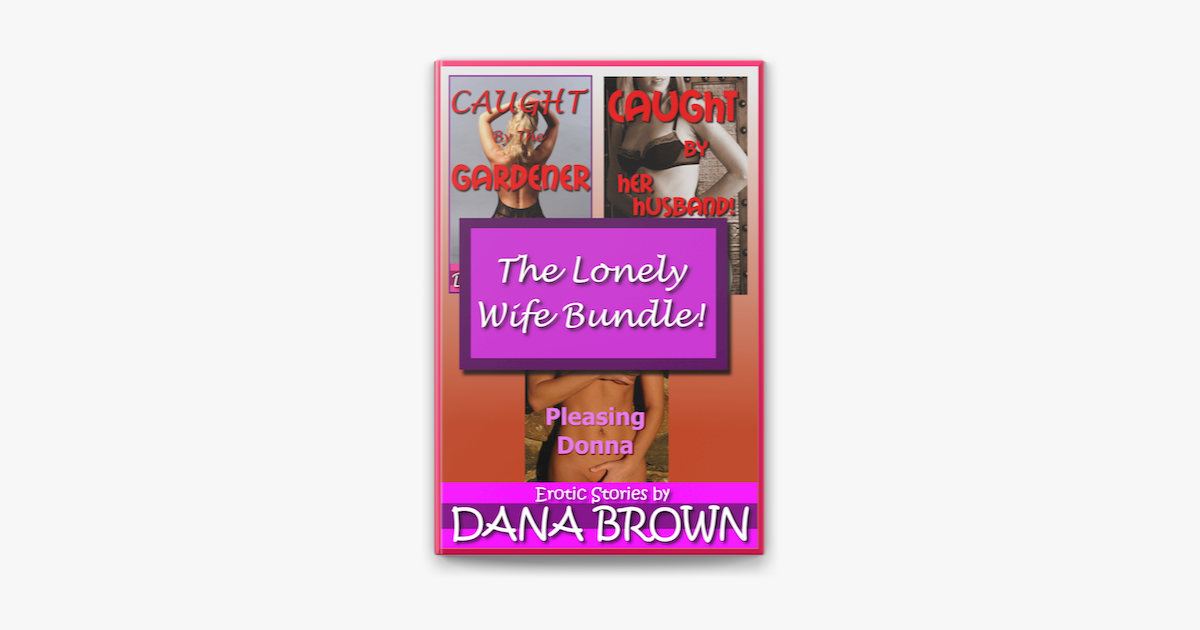 The Lonely Wife Bundle! (Three Erotic Stories!) on Apple Books