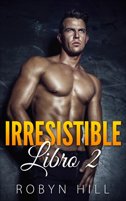 Irresistible - Libro 2