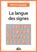 La langue des signes - Petit Guide