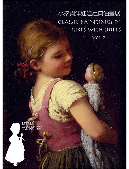 Classic Paintings of Girls with Dolls, Vol.2 小孩与洋娃娃经典油画展 第二册