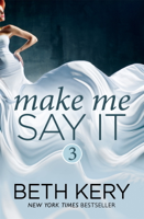 Beth Kery - Make Me Say It (Make Me: Part Three) artwork