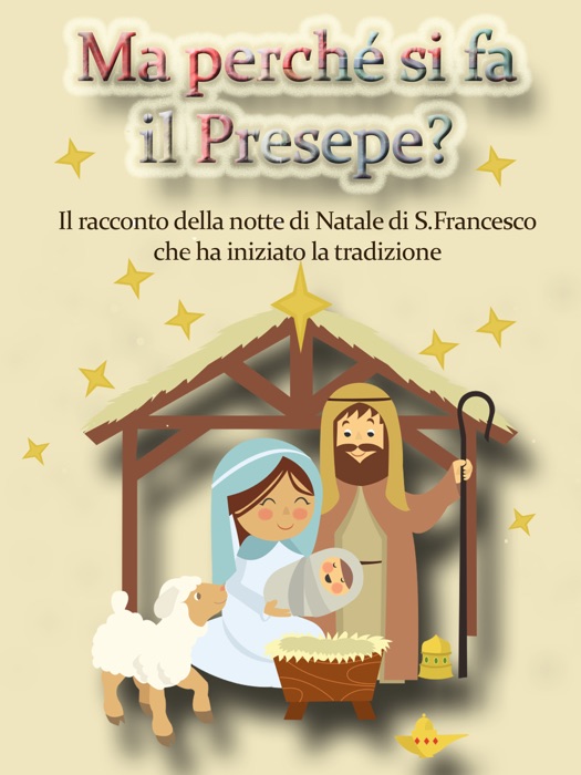 Ma perché si fa il Presepe? Il racconto della notte di Natale di San Francesco che ha iniziato la tradizione