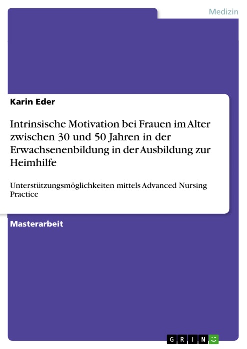 Intrinsische Motivation bei Frauen im Alter zwischen 30 und 50 Jahren in der Erwachsenenbildung in der Ausbildung zur Heimhilfe