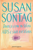 Doença como metáfora / AIDS e suas metáforas - Susan Sontag