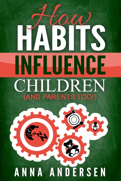 How Habits Influence Children, and Parents Too!