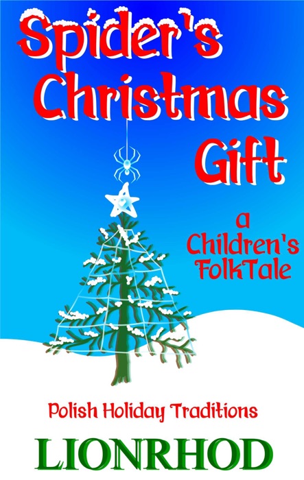 Spider's Christmas Gift: A Children's FolkTale and Polish Holiday Traditions