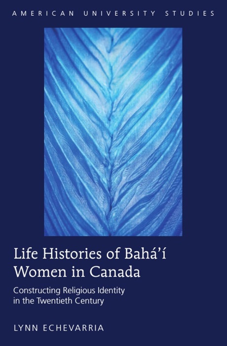 Life Histories of Bahá’í Women In Canada