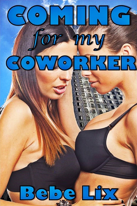Coming for My Coworker