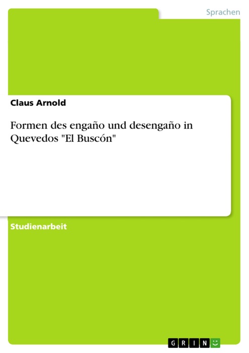 Formen des engaño und desengaño in Quevedos 'El Buscón'