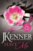 Have Me: A Stark Ever After Novella - J. Kenner