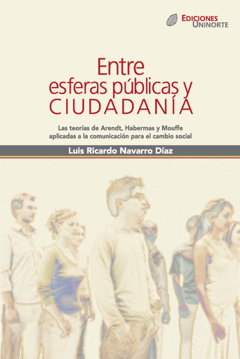 Entre esferas públicas y ciudadanía. Las teorías de Arendt, Habermas y Mouffe aplicadas a la comunicación para el cambio social