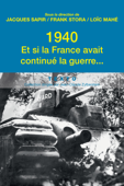1940. Et si la France avait continue la guerre… - Jacques Sapir