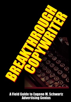 Breakthrough Copywriter  - Dr. Robert C. Worstell & Eugene Schwartz
