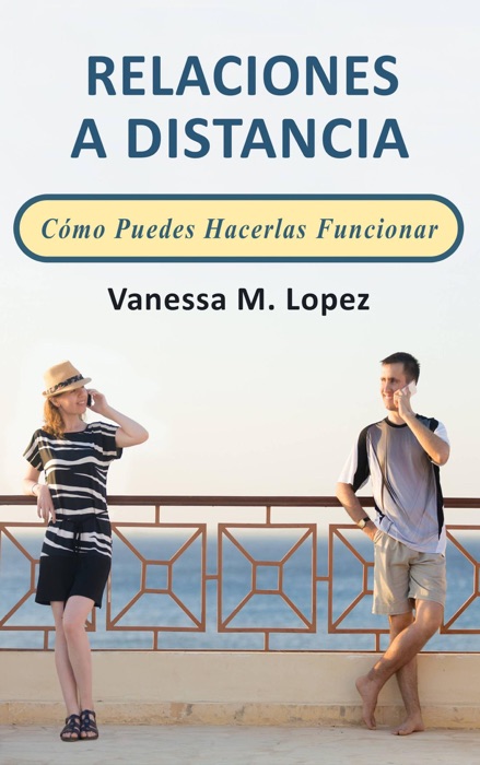 Relaciones A Distancia: Cómo Puedes Hacerlas Funcionar