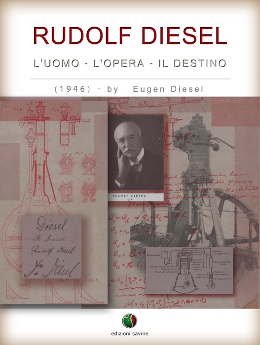 RUDOLF DIESEL - L’ Uomo, l’ Opera, il Destino