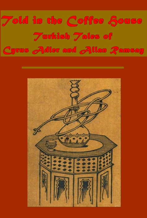 Told in the Coffee House Turkish Tales of Cyrus Adler and Allan Ramsay