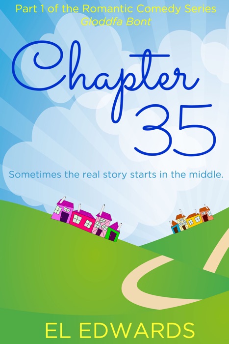Chapter 35: Part one of the Gloddfa Bont romantic comedy series