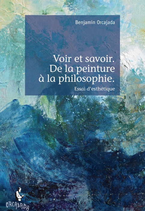 Voir et savoir. De la peinture à la philosophie.