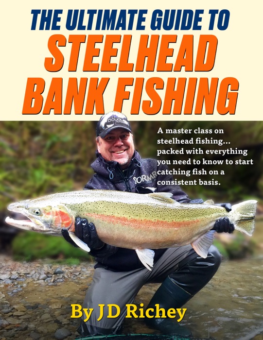 The Ultimate Guide to Steelhead Bank Fishing