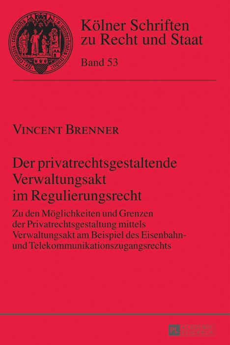 Der privatrechtsgestaltende Verwaltungsakt im Regulierungsrecht