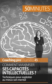 Comment maximiser ses capacités intellectuelles ?