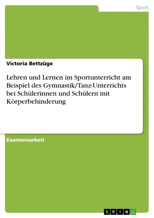 Lehren und Lernen im Sportunterricht am Beispiel des Gymnastik/Tanz-Unterrichts bei Schülerinnen und Schülern mit Körperbehinderung