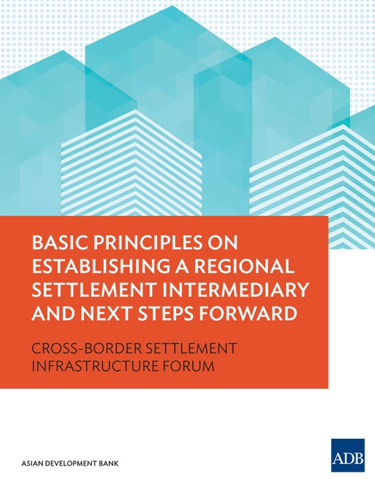 Basic Principles on Establishing a Regional Settlement Intermediary and Next Steps Forward