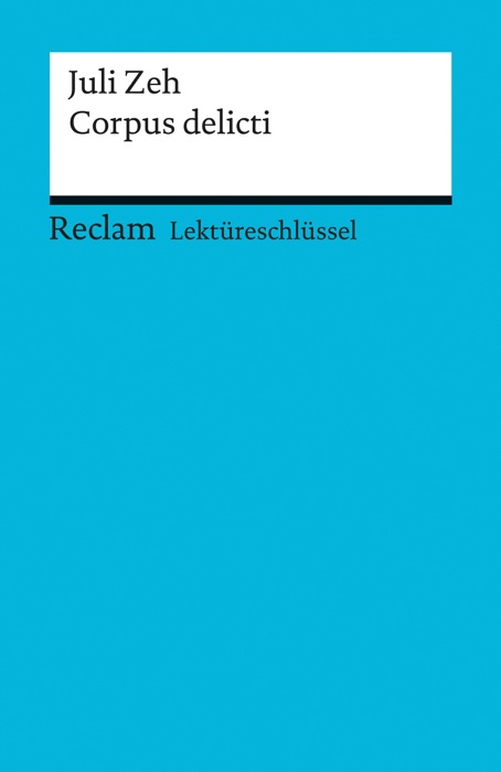 Lektüreschlüssel. Juli Zeh: Corpus delicti