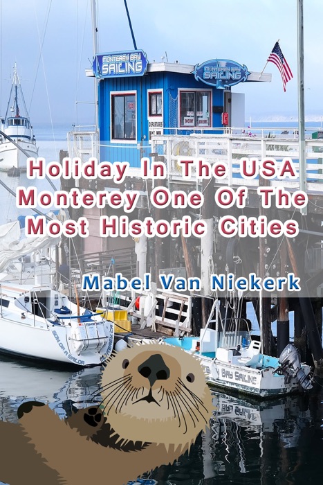 Holiday In The USA: Monterey One Of The Most Historic Cities
