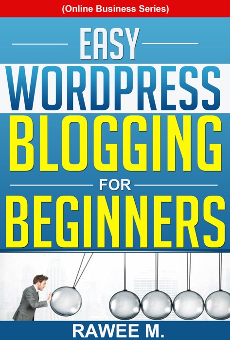 Easy WordPress Blogging For Beginners