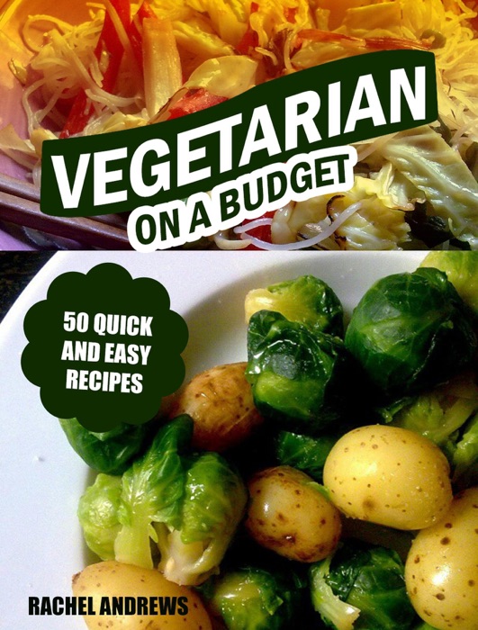  Download Vegetarian On A Budget 50 Quick And Easy Recipes By