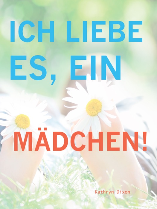 Ich Liebe Es, Ein Mädchen!