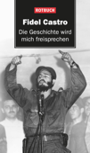 Die Geschichte wird mich freisprechen - Fidel Castro