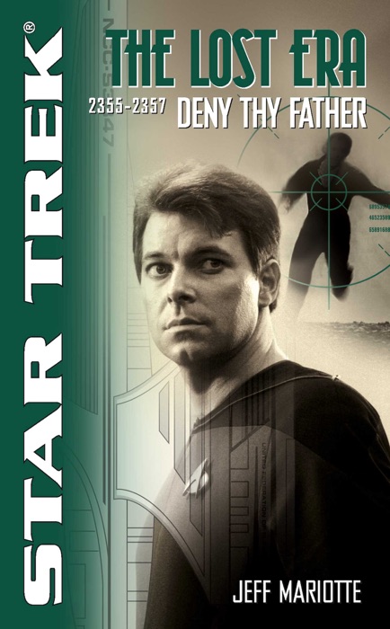 Star Trek: The Lost Era (2355-2357): Deny Thy Father